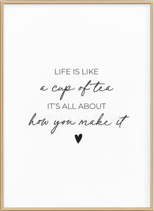 Life Is Like A Cup Of Tea