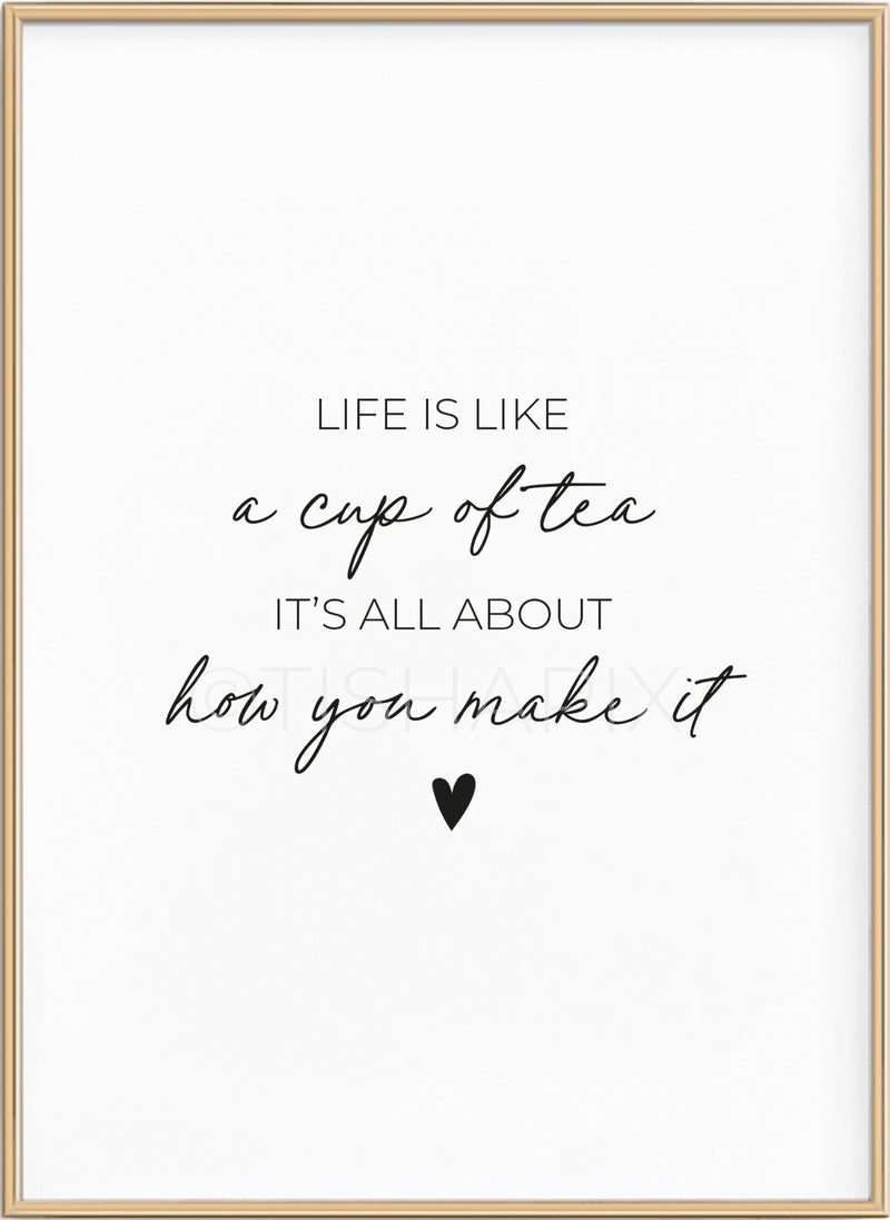 Life Is Like A Cup Of Tea